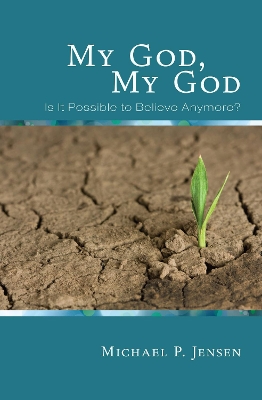 My God, My God by Michael P Jensen