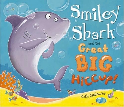 Smiley Shark and the Great Big Hiccup! book