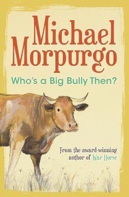 Who's a Big Bully Then? by Michael Morpurgo