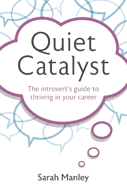 Quiet Catalyst: The introvert's guide to thriving in your career book