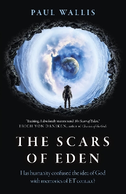 Scars of Eden, The: Has humanity confused the idea of God with memories of ET contact? book