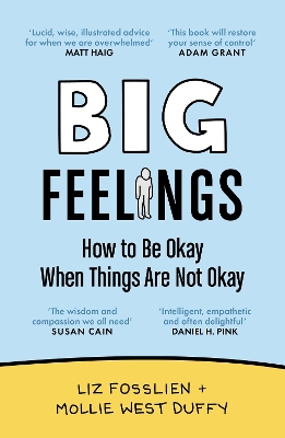 Big Feelings: How to Be Okay When Things Are Not Okay by Liz Fosslien