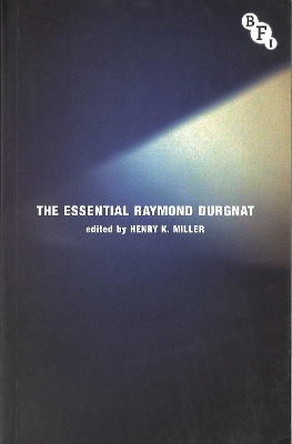 The Essential Raymond Durgnat by Henry K. Miller