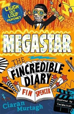 Megastar: The Fincredible Diary of Fin Spencer by Ciaran Murtagh