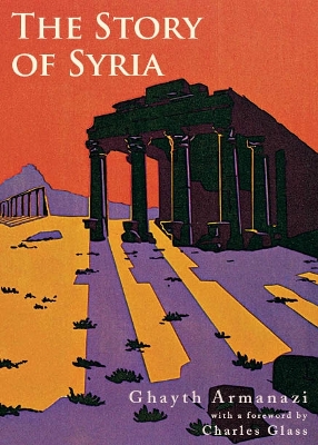 Story of Syria by Ghayth Armanazi