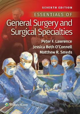 Essentials of General Surgery and Surgical Specialties by Dr. Peter F Lawrence