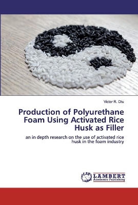 Production of Polyurethane Foam Using Activated Rice Husk as Filler book
