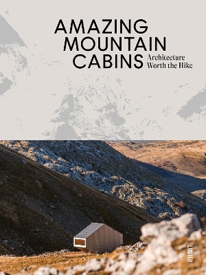 Amazing Mountain Cabins: Architecture Worth the Hike book