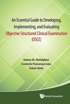 Essential Guide To Developing, Implementing, And Evaluating Objective Structured Clinical Examination, An (Osce) by Hamza Mohammad Abdulghani