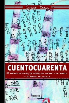 Cuentocuarenta: 39 Poemas De Amor, De Poesia, De Locura Y De Muerte; Y UN Cuento De Vainilla book