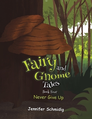 Fairy and Gnome Tales – Book Four: Never Give Up book