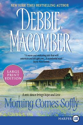 Morning Comes Softly Large Print by Debbie Macomber