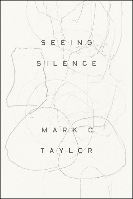 Seeing Silence by Mark C Taylor