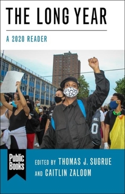 The Long Year: A 2020 Reader by Thomas J. Sugrue
