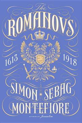 The Romanovs by Simon Sebag Montefiore