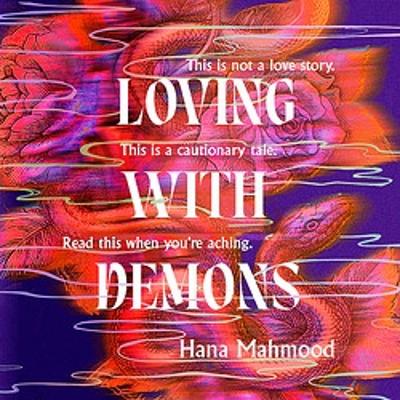 Loving with Demons: Introducing your new obsession. A totally addictive, pulse-pounding and heart-stopping page-turner by Hana Mahmood