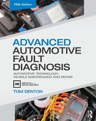 Advanced Automotive Fault Diagnosis: Automotive Technology: Vehicle Maintenance and Repair by Tom Denton