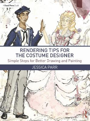 Rendering Tips for the Costume Designer: Simple Steps for Better Drawing and Painting book