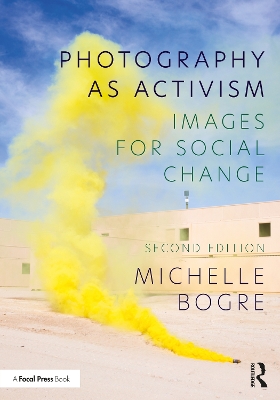 Photography as Activism: Images for Social Change by Michelle Bogre