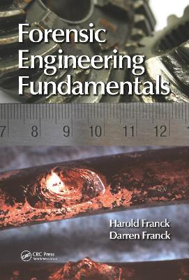 Forensic Engineering Fundamentals by Harold Franck