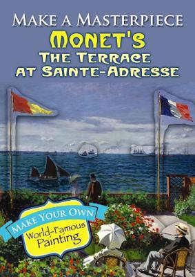 Make a Masterpiece -- Monet's The Terrace at Sainte-Adresse book