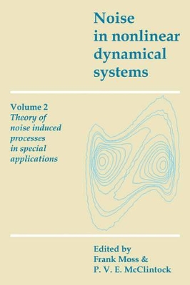 Noise in Nonlinear Dynamical Systems: Volume 2, Theory of Noise Induced Processes in Special Applications book