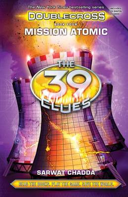 Mission Atomic (the 39 Clues: Doublecross Book 4) by Sarwat Chadda