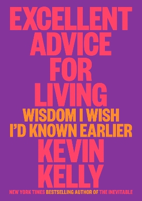 Excellent Advice for Living: Wisdom I Wish I'd Known Earlier book