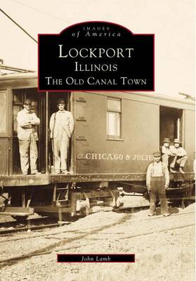 Lockport, Illinois: The Old Canal Town book