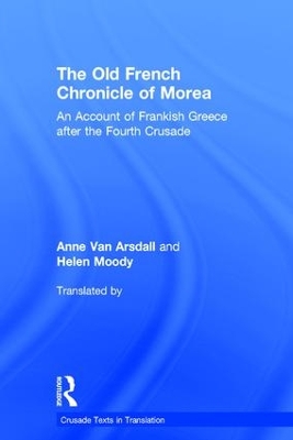 Old French Chronicle of Morea by Anne Van Arsdall