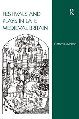 Festivals and Plays in Late Medieval Britain book