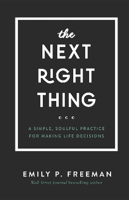 The Next Right Thing – A Simple, Soulful Practice for Making Life Decisions book