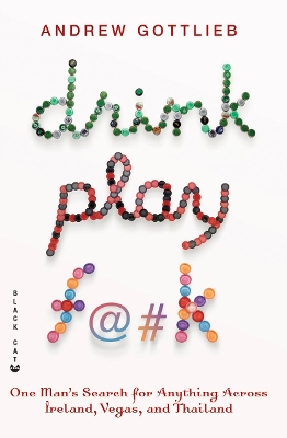 Drink, Play, F@#k by Andrew Gottlieb