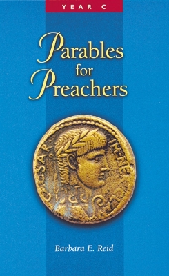 Parables for Preachers by Barbara E. Reid