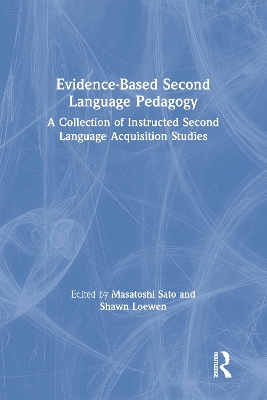 Evidence-Based Second Language Pedagogy: A Collection of Instructed Second Language Acquisition Studies by Masatoshi Sato