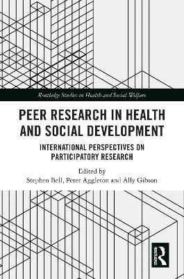 Peer Research in Health and Social Development: International Perspectives on Participatory Research by Stephen Bell