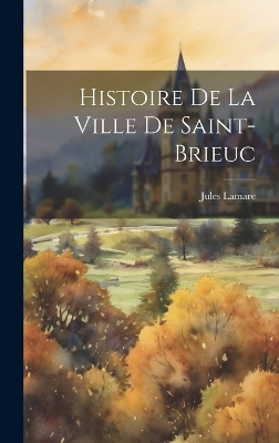 Histoire De La Ville De Saint-brieuc book
