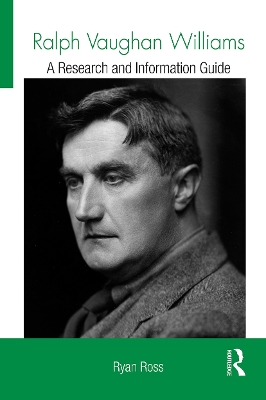 Ralph Vaughan Williams: A Research and Information Guide by Ryan Ross
