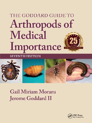The Goddard Guide to Arthropods of Medical Importance by Gail Miriam Moraru