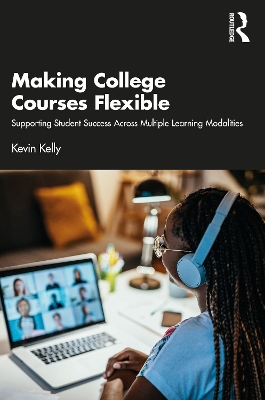 Making College Courses Flexible: Supporting Student Success Across Multiple Learning Modalities book