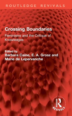 Crossing Boundaries: Feminisms and the Critique of Knowledges by Barbara Caine