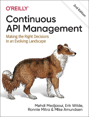 Continuous API Management: Making the Right Decisions in an Evolving Landscape book