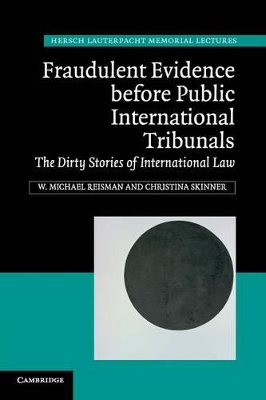 Fraudulent Evidence Before Public International Tribunals by W. Michael Reisman