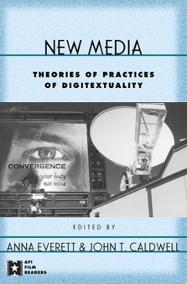 New Media: Theories and Practices of Digitextuality by Anna Everett