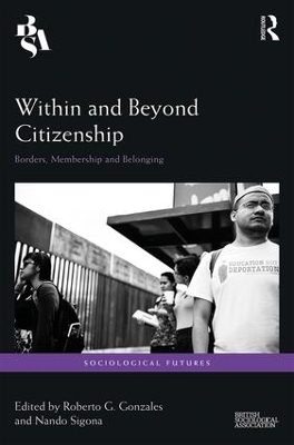 Within and Beyond Citizenship by Roberto G. Gonzales