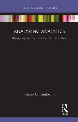 Analyzing Analytics: Disrupting Journalism One Click at a Time book