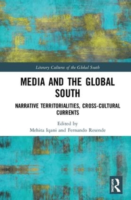 Media and the Global South: Narrative Territorialities, Cross-Cultural Currents book