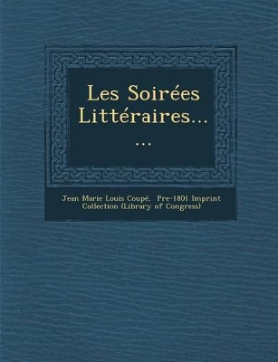 Les Soirees Litteraires...... by Jean Marie Louis Coupe