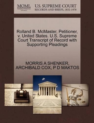 Rolland B. McMaster, Petitioner, V. United States. U.S. Supreme Court Transcript of Record with Supporting Pleadings book