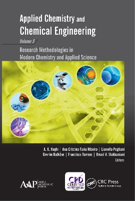Applied Chemistry and Chemical Engineering, Volume 5: Research Methodologies in Modern Chemistry and Applied Science by A. K. Haghi